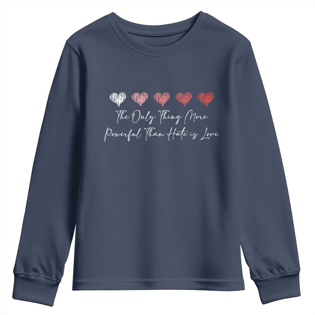 The Only Thing More Powerful Than Hate Is Love Youth Sweatshirt Red Hearts Elegant Bunny Inspirational Quote TS02 Navy Print Your Wear