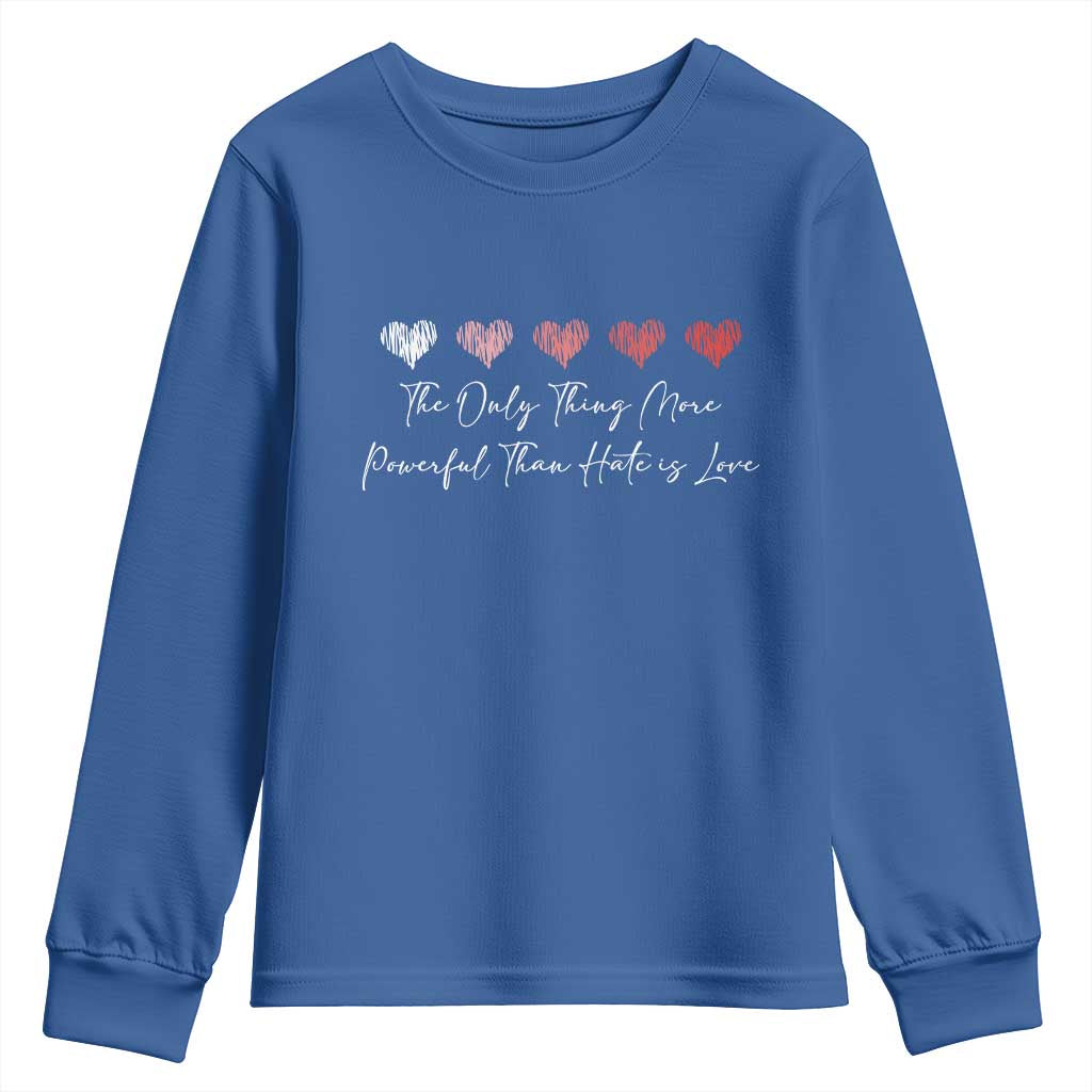 The Only Thing More Powerful Than Hate Is Love Youth Sweatshirt Red Hearts Elegant Bunny Inspirational Quote TS02 Royal Blue Print Your Wear