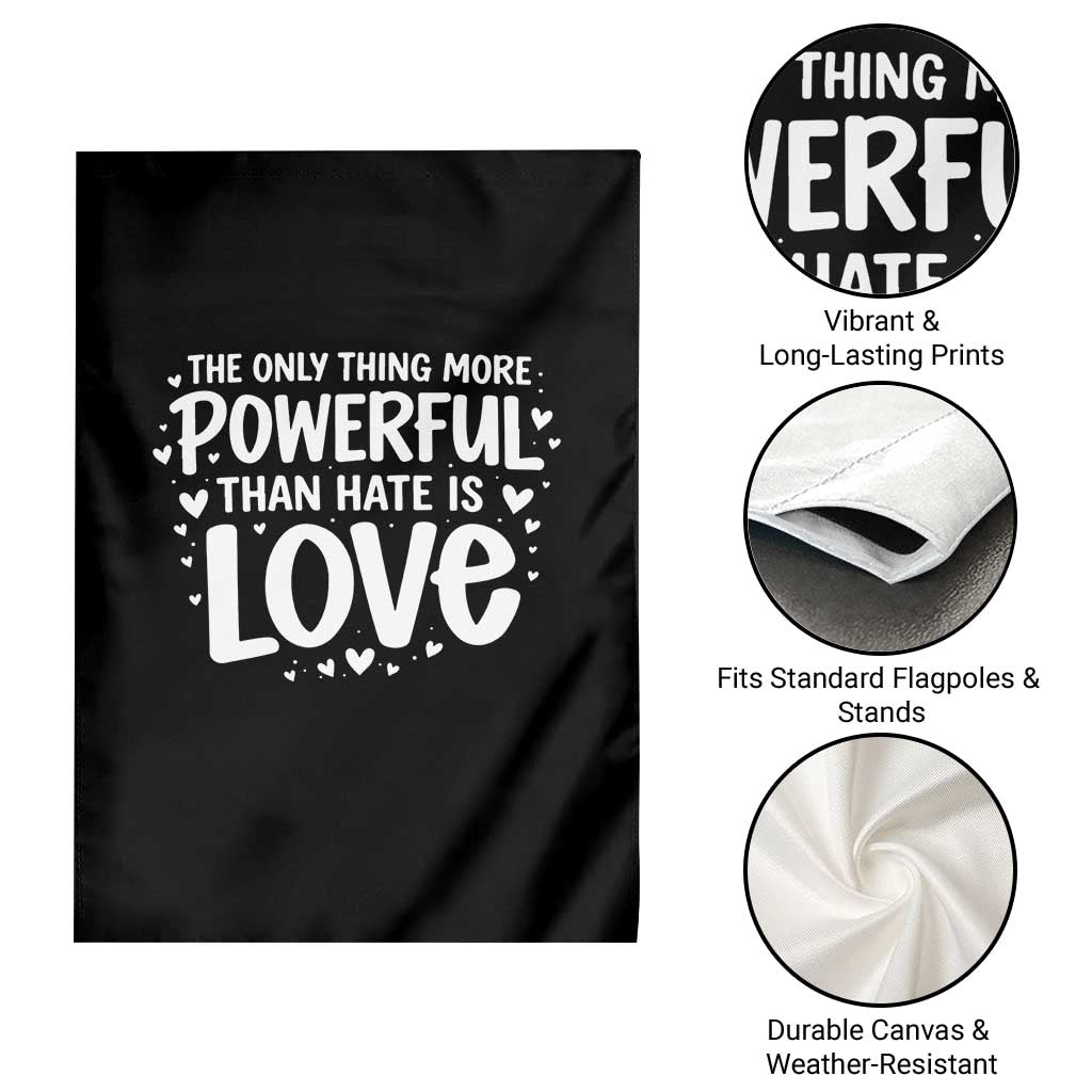 The Only Thing More Powerful Than Hate Is Love Garden Flag Bold Hand Lettered Bunny Inspirational Unity TS02 Print Your Wear