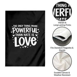 The Only Thing More Powerful Than Hate Is Love Garden Flag Bold Hand Lettered Bunny Inspirational Unity TS02 Print Your Wear