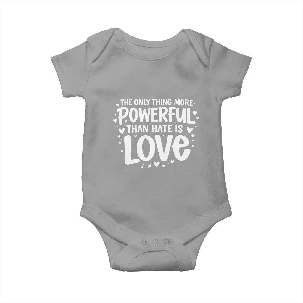 The Only Thing More Powerful Than Hate Is Love Baby Onesie Bold Hand Lettered Bunny Inspirational Unity TS02 Sport Gray Print Your Wear