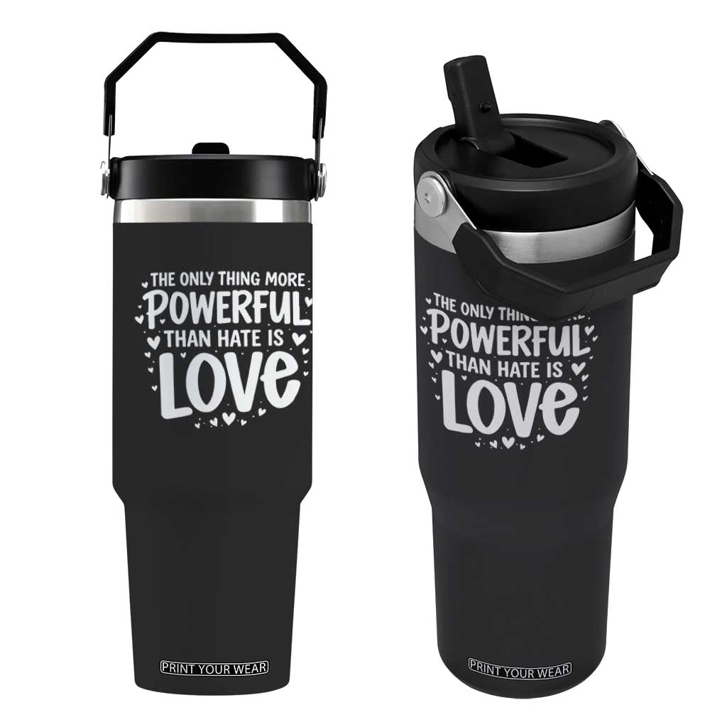 The Only Thing More Powerful Than Hate Is Love Flip Straw Tumbler Bold Hand Lettered Bunny Inspirational Unity TS02 One Size: 30 oz Black Print Your Wear