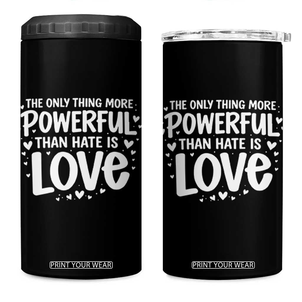 The Only Thing More Powerful Than Hate Is Love 4 in 1 Can Cooler Tumbler Bold Hand Lettered Bunny Inspirational Unity TS02 One Size: 16 oz Black Print Your Wear