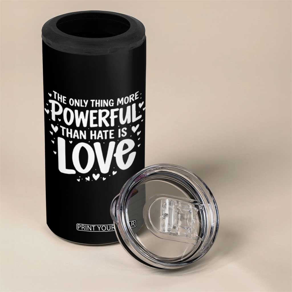 The Only Thing More Powerful Than Hate Is Love 4 in 1 Can Cooler Tumbler Bold Hand Lettered Bunny Inspirational Unity TS02 Print Your Wear