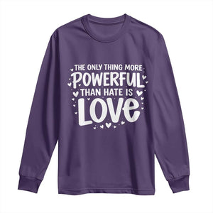 The Only Thing More Powerful Than Hate Is Love Long Sleeve Shirt Bold Hand Lettered Bunny Inspirational Unity TS02 Purple Print Your Wear