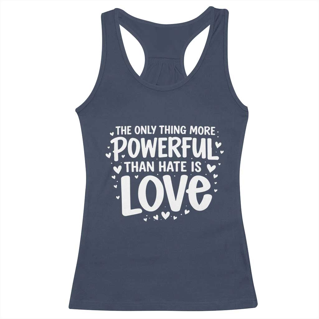 The Only Thing More Powerful Than Hate Is Love Racerback Tank Top Bold Hand Lettered Bunny Inspirational Unity TS02 Navy Print Your Wear