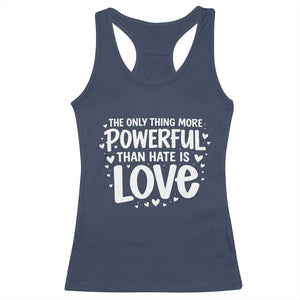 The Only Thing More Powerful Than Hate Is Love Racerback Tank Top Bold Hand Lettered Bunny Inspirational Unity TS02 Navy Print Your Wear