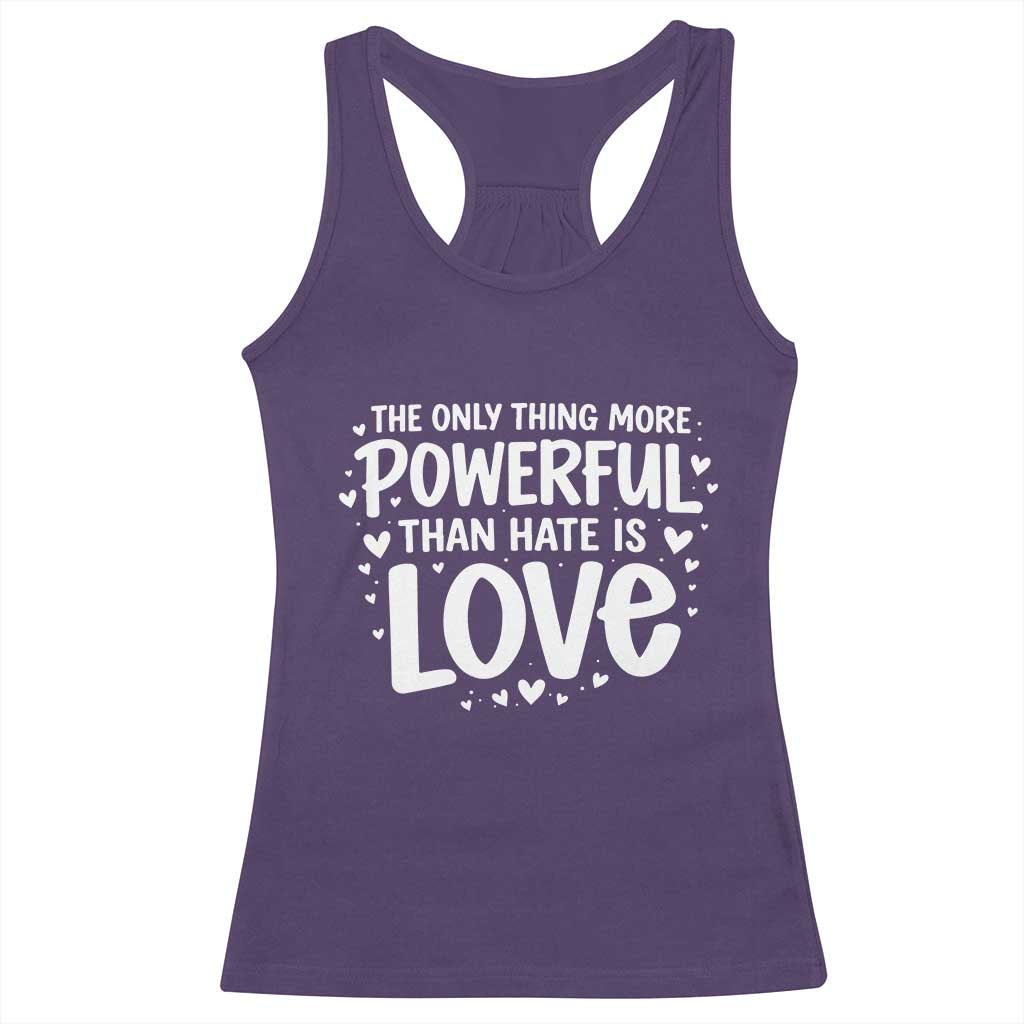 The Only Thing More Powerful Than Hate Is Love Racerback Tank Top Bold Hand Lettered Bunny Inspirational Unity TS02 Purple Print Your Wear