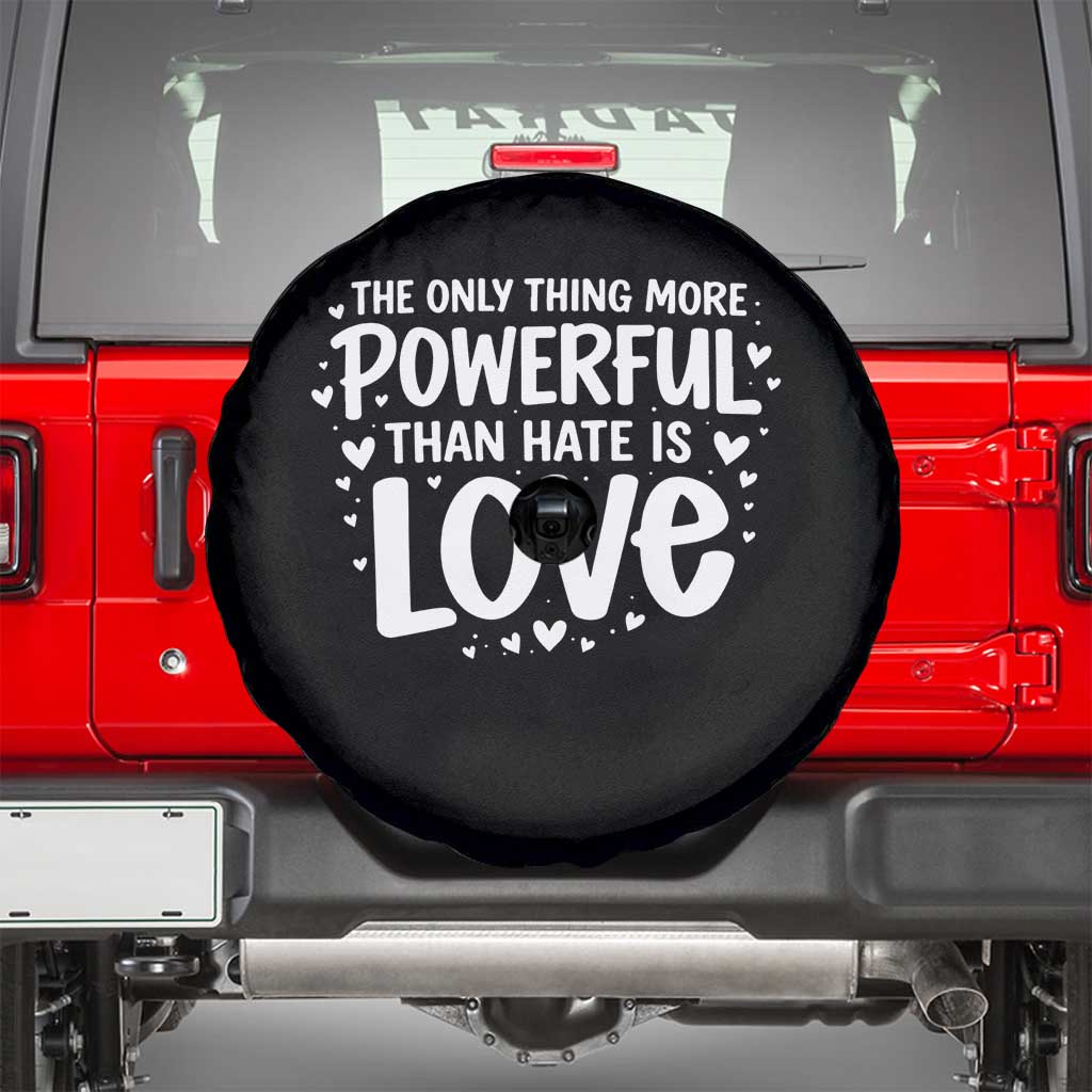The Only Thing More Powerful Than Hate Is Love Spare Tire Cover Bold Hand Lettered Bunny Inspirational Unity TS02 Black Print Your Wear