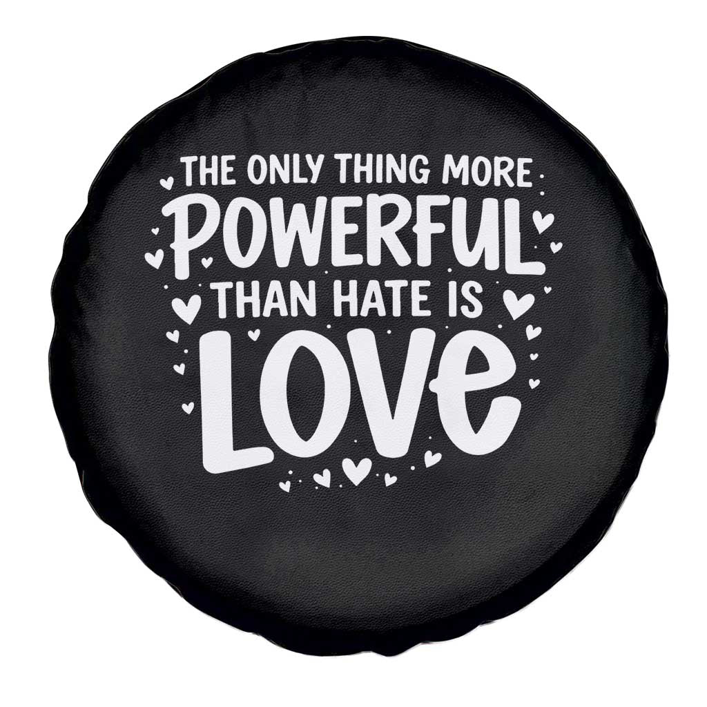 The Only Thing More Powerful Than Hate Is Love Spare Tire Cover Bold Hand Lettered Bunny Inspirational Unity TS02 Print Your Wear