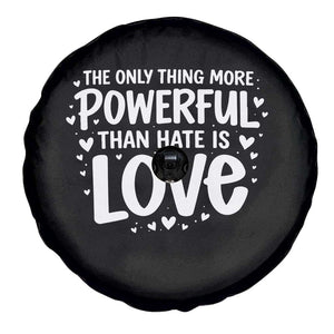 The Only Thing More Powerful Than Hate Is Love Spare Tire Cover Bold Hand Lettered Bunny Inspirational Unity TS02 Print Your Wear