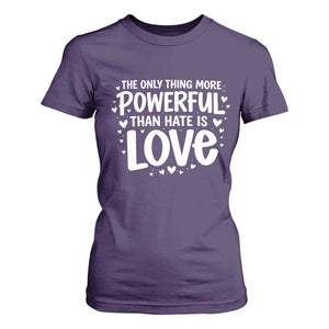 The Only Thing More Powerful Than Hate Is Love T Shirt For Women Bold Hand Lettered Bunny Inspirational Unity TS02 Purple Print Your Wear