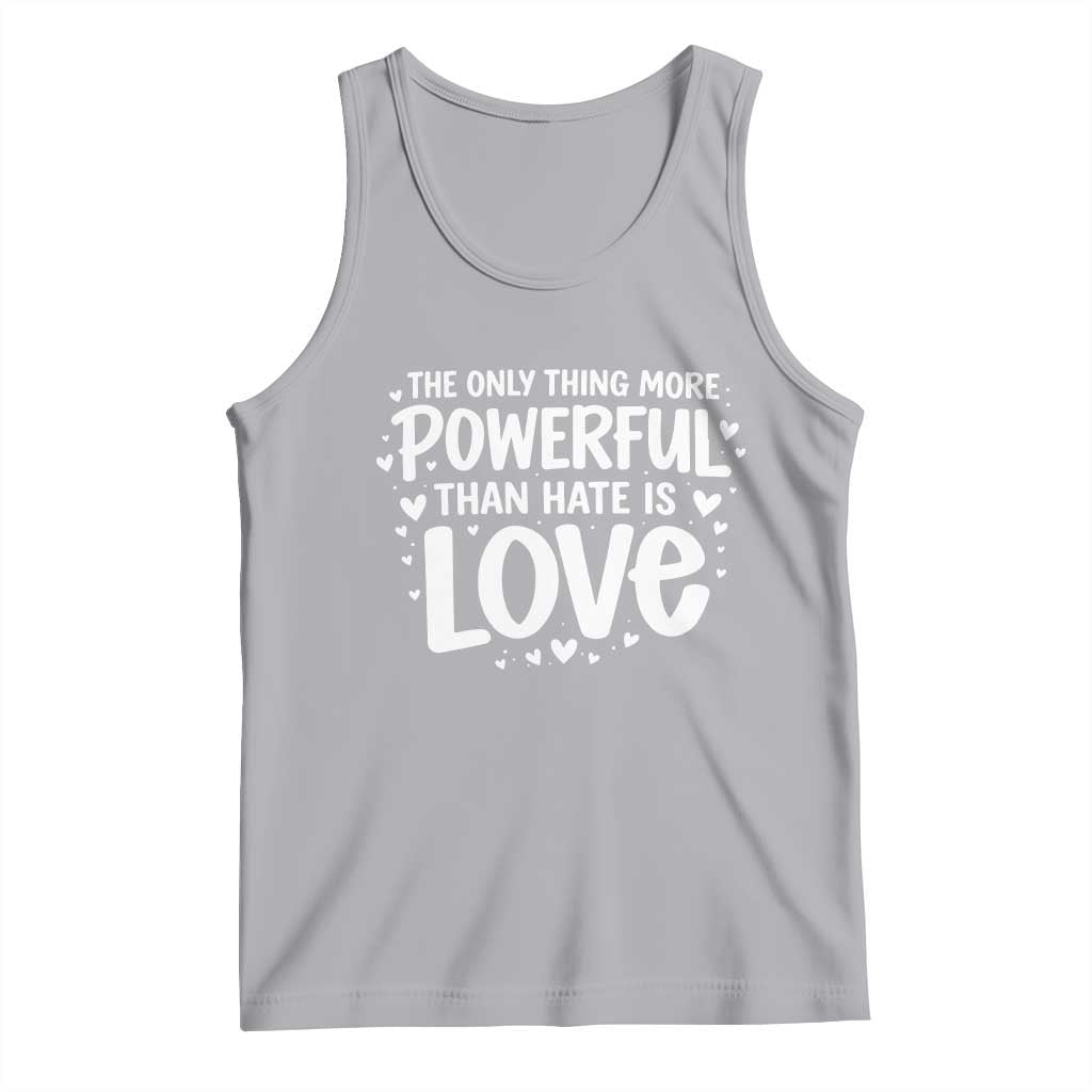 The Only Thing More Powerful Than Hate Is Love Tank Top Bold Hand Lettered Bunny Inspirational Unity TS02 Athletic Heather Print Your Wear