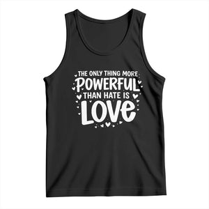 The Only Thing More Powerful Than Hate Is Love Tank Top Bold Hand Lettered Bunny Inspirational Unity TS02 Black Print Your Wear