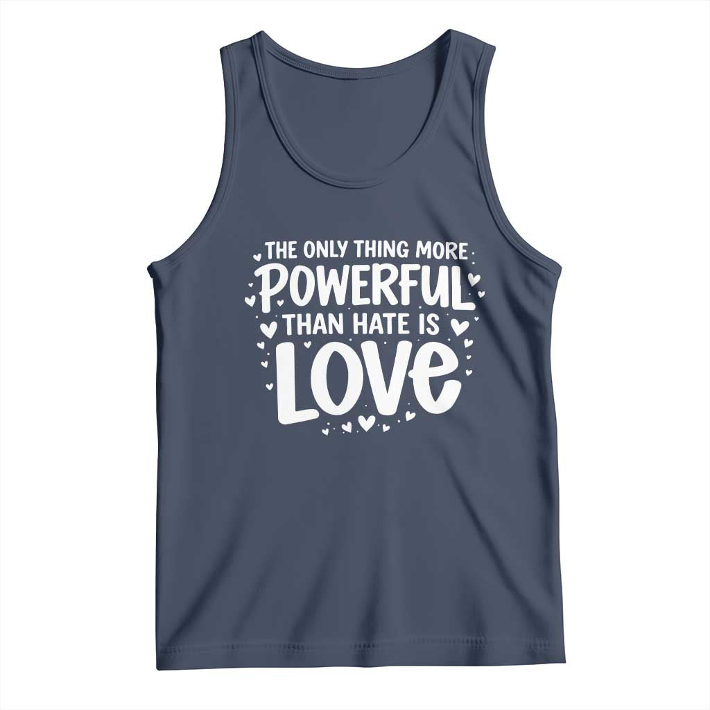 The Only Thing More Powerful Than Hate Is Love Tank Top Bold Hand Lettered Bunny Inspirational Unity TS02 Navy Print Your Wear