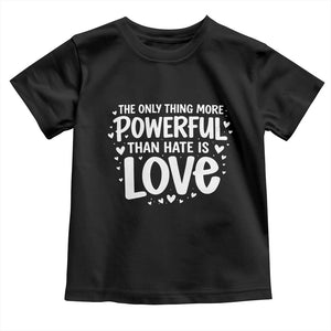 The Only Thing More Powerful Than Hate Is Love Toddler T Shirt Bold Hand Lettered Bunny Inspirational Unity TS02 Black Print Your Wear