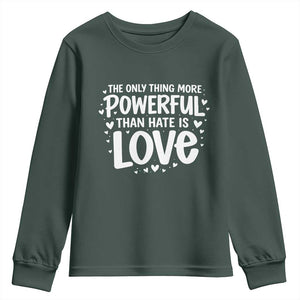 The Only Thing More Powerful Than Hate Is Love Youth Sweatshirt Bold Hand Lettered Bunny Inspirational Unity TS02 Dark Forest Green Print Your Wear