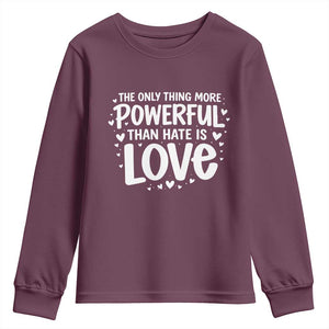 The Only Thing More Powerful Than Hate Is Love Youth Sweatshirt Bold Hand Lettered Bunny Inspirational Unity TS02 Maroon Print Your Wear