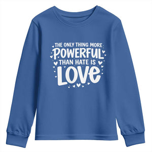 The Only Thing More Powerful Than Hate Is Love Youth Sweatshirt Bold Hand Lettered Bunny Inspirational Unity TS02 Royal Blue Print Your Wear