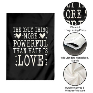 The Only Thing More Powerful Than Hate Is Love Garden Flag Whimsical Heart Typography Bunny Inspirational Statement TS02 Print Your Wear