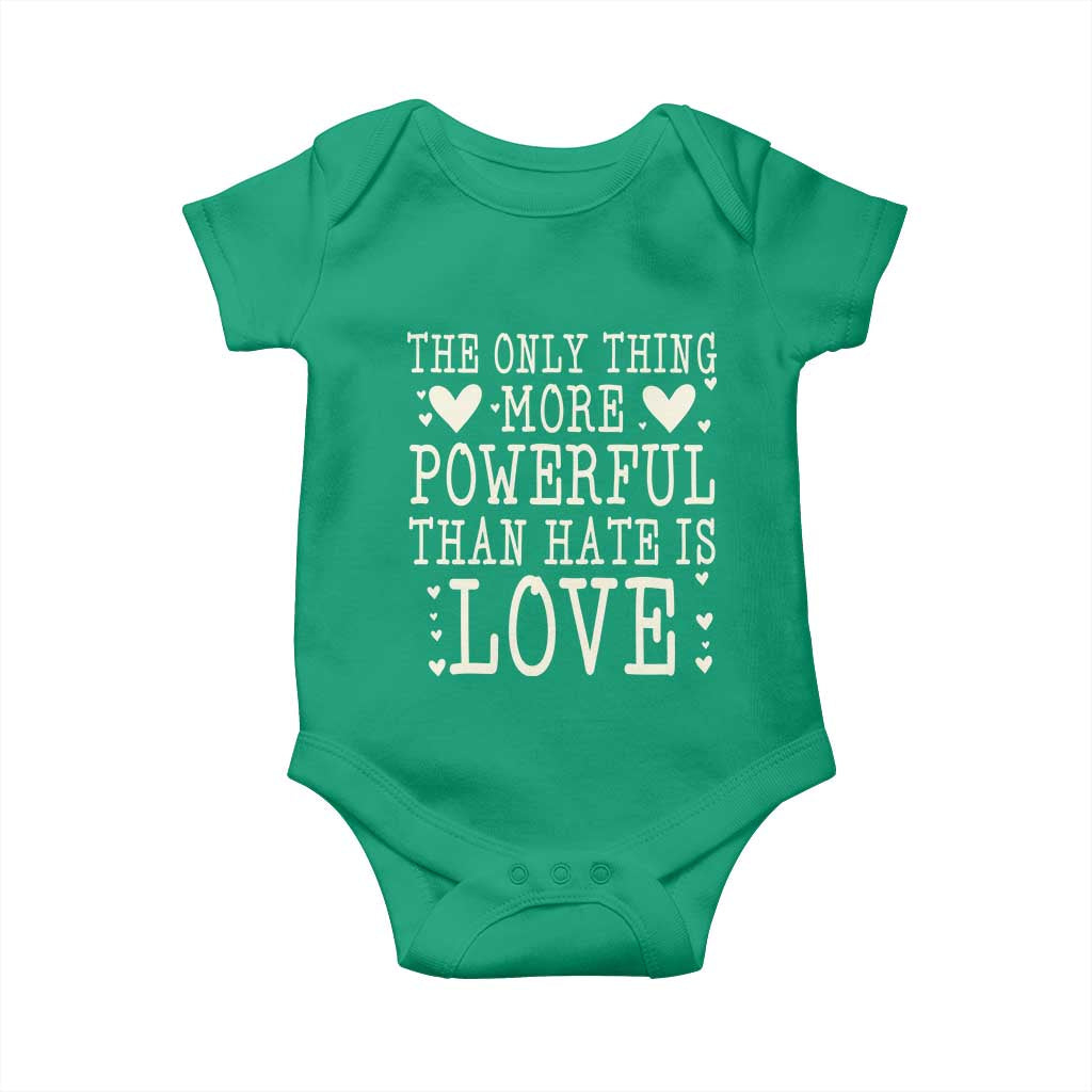 The Only Thing More Powerful Than Hate Is Love Baby Onesie Whimsical Heart Typography Bunny Inspirational Statement TS02 Irish Green Print Your Wear