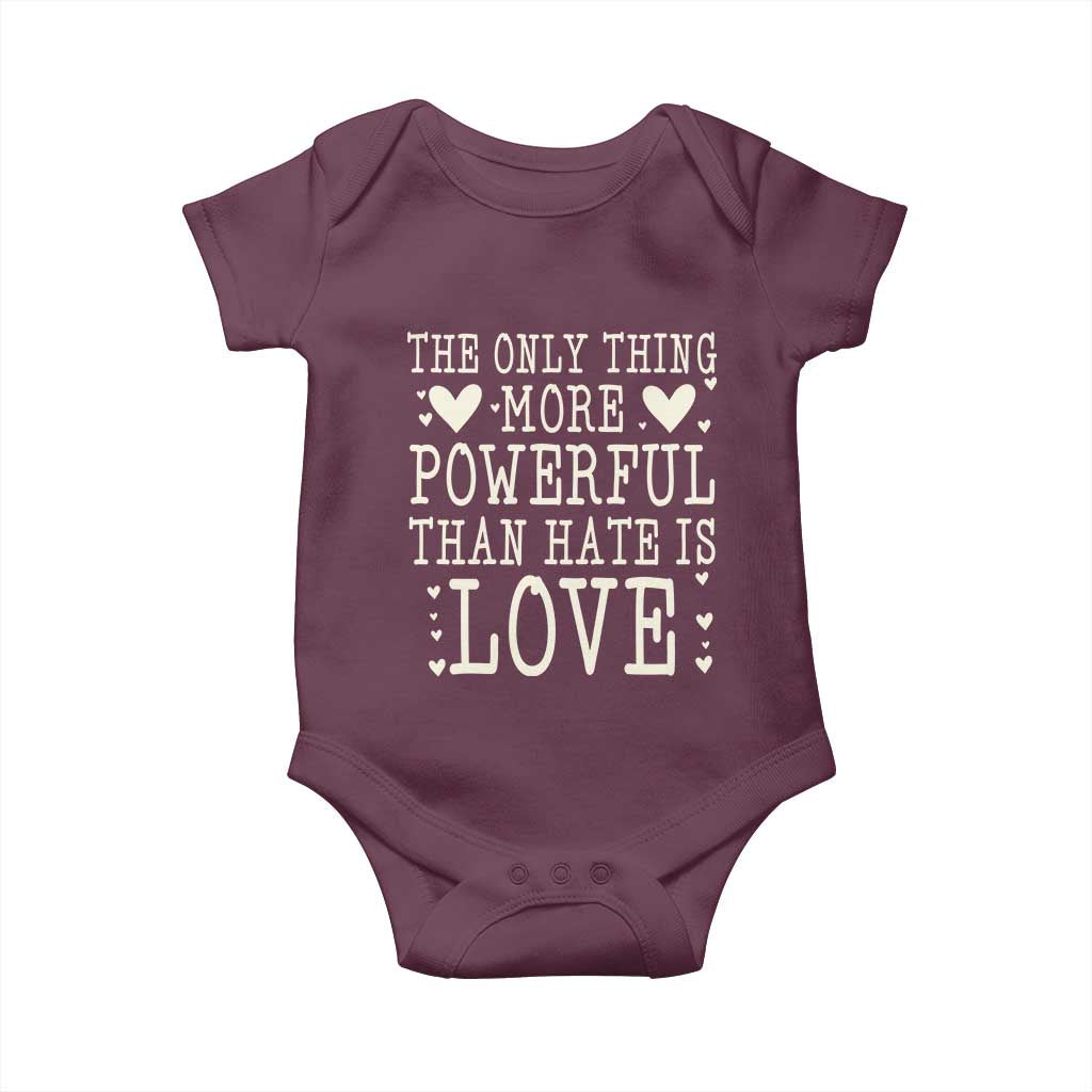 The Only Thing More Powerful Than Hate Is Love Baby Onesie Whimsical Heart Typography Bunny Inspirational Statement TS02 Maroon Print Your Wear