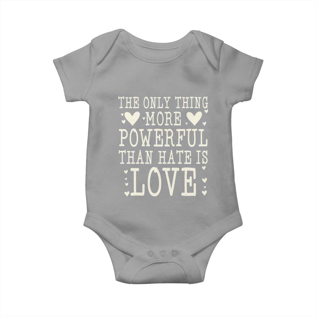 The Only Thing More Powerful Than Hate Is Love Baby Onesie Whimsical Heart Typography Bunny Inspirational Statement TS02 Sport Gray Print Your Wear