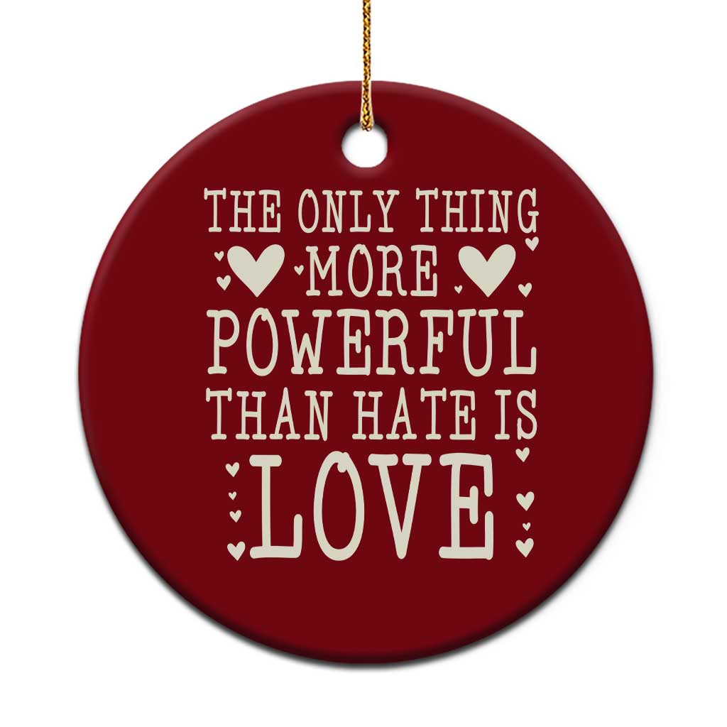 The Only Thing More Powerful Than Hate Is Love Ceramic Ornament Whimsical Heart Typography Bunny Inspirational Statement TS02 1pc Red Print Your Wear