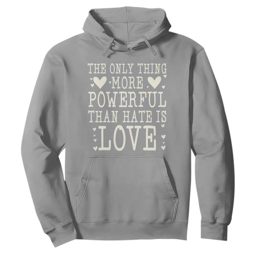 The Only Thing More Powerful Than Hate Is Love Hoodie Whimsical Heart Typography Bunny Inspirational Statement TS02 Sport Gray Print Your Wear
