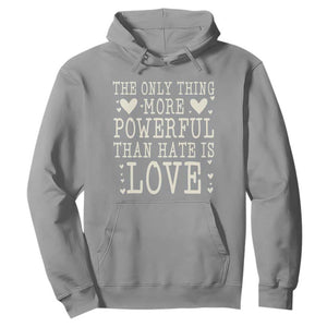 The Only Thing More Powerful Than Hate Is Love Hoodie Whimsical Heart Typography Bunny Inspirational Statement TS02 Sport Gray Print Your Wear