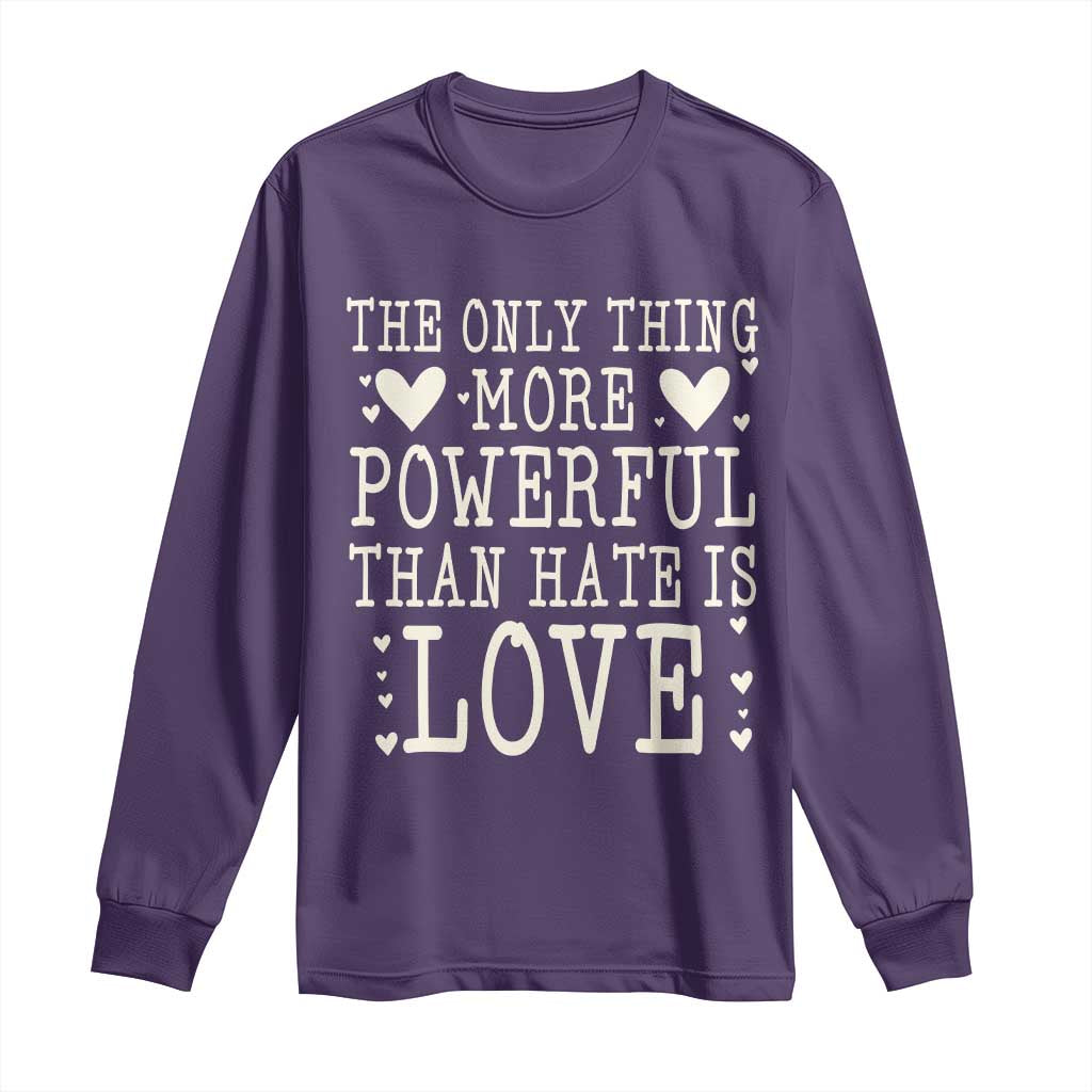 The Only Thing More Powerful Than Hate Is Love Long Sleeve Shirt Whimsical Heart Typography Bunny Inspirational Statement TS02 Purple Print Your Wear