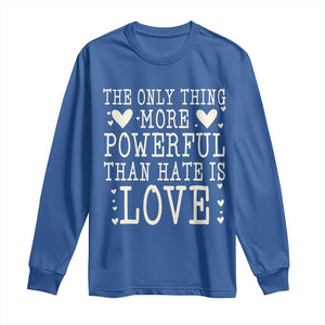 The Only Thing More Powerful Than Hate Is Love Long Sleeve Shirt Whimsical Heart Typography Bunny Inspirational Statement TS02 Royal Blue Print Your Wear