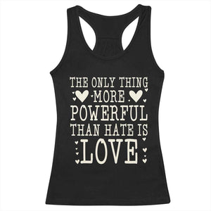 The Only Thing More Powerful Than Hate Is Love Racerback Tank Top Whimsical Heart Typography Bunny Inspirational Statement TS02 Black Print Your Wear