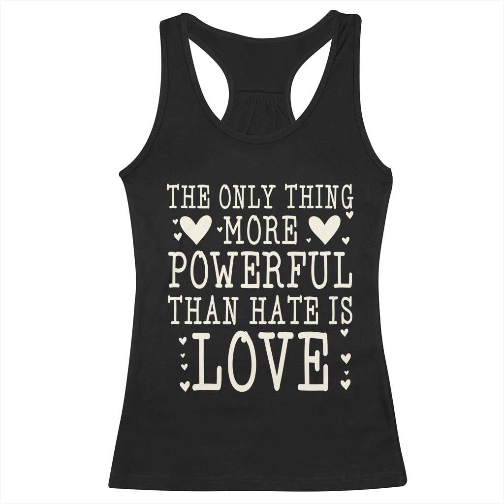 The Only Thing More Powerful Than Hate Is Love Racerback Tank Top Whimsical Heart Typography Bunny Inspirational Statement TS02 Black Print Your Wear
