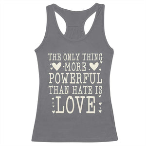 The Only Thing More Powerful Than Hate Is Love Racerback Tank Top Whimsical Heart Typography Bunny Inspirational Statement TS02 Charcoal Print Your Wear