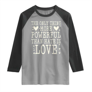 The Only Thing More Powerful Than Hate Is Love Raglan Shirt Whimsical Heart Typography Bunny Inspirational Statement TS02 Sport Gray Black Print Your Wear