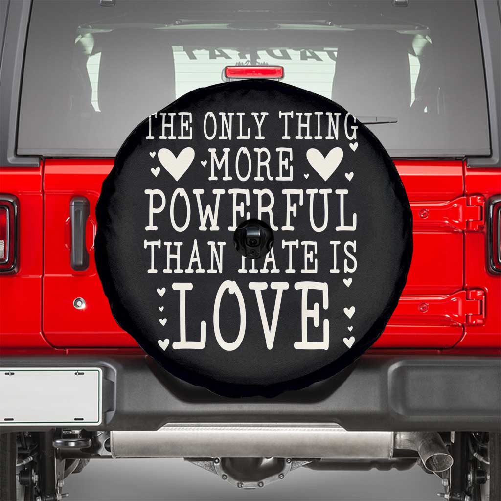 The Only Thing More Powerful Than Hate Is Love Spare Tire Cover Whimsical Heart Typography Bunny Inspirational Statement TS02 Black Print Your Wear