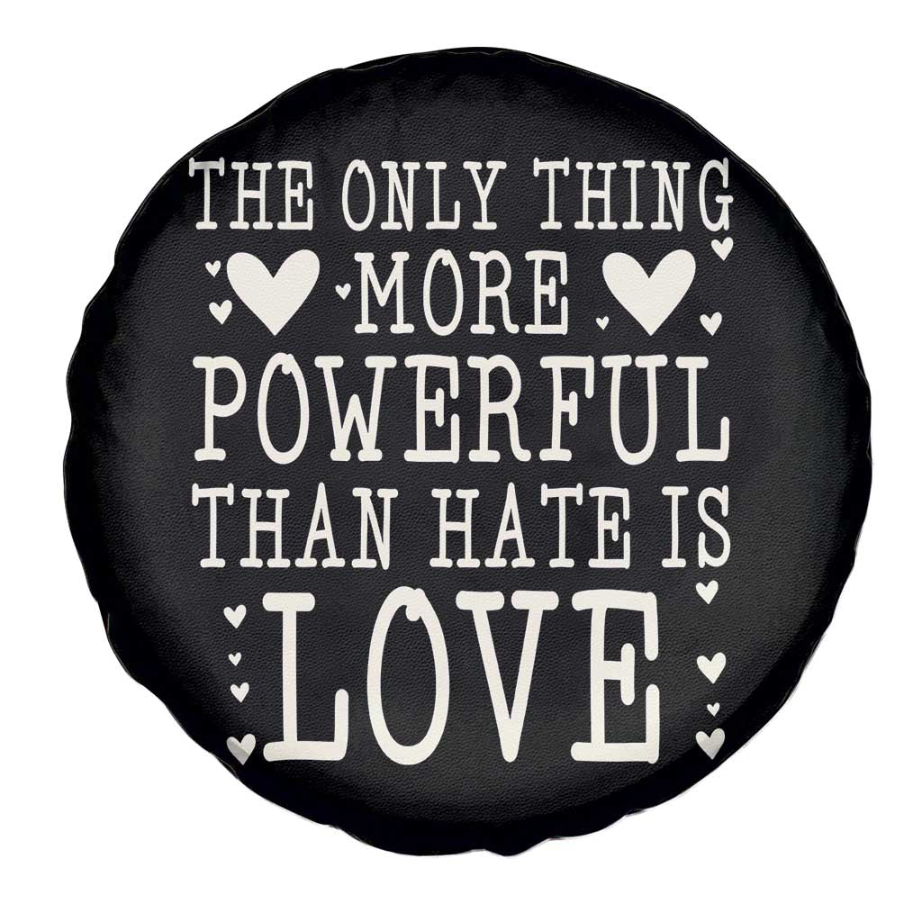 The Only Thing More Powerful Than Hate Is Love Spare Tire Cover Whimsical Heart Typography Bunny Inspirational Statement TS02 Print Your Wear