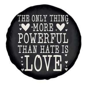 The Only Thing More Powerful Than Hate Is Love Spare Tire Cover Whimsical Heart Typography Bunny Inspirational Statement TS02 Print Your Wear