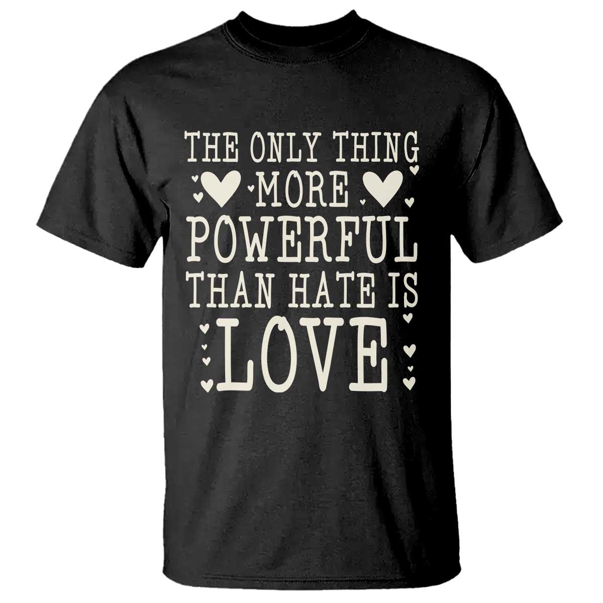The Only Thing More Powerful Than Hate Is Love T Shirt Whimsical Heart Typography Bunny Inspirational Statement TS02 Black Print Your Wear