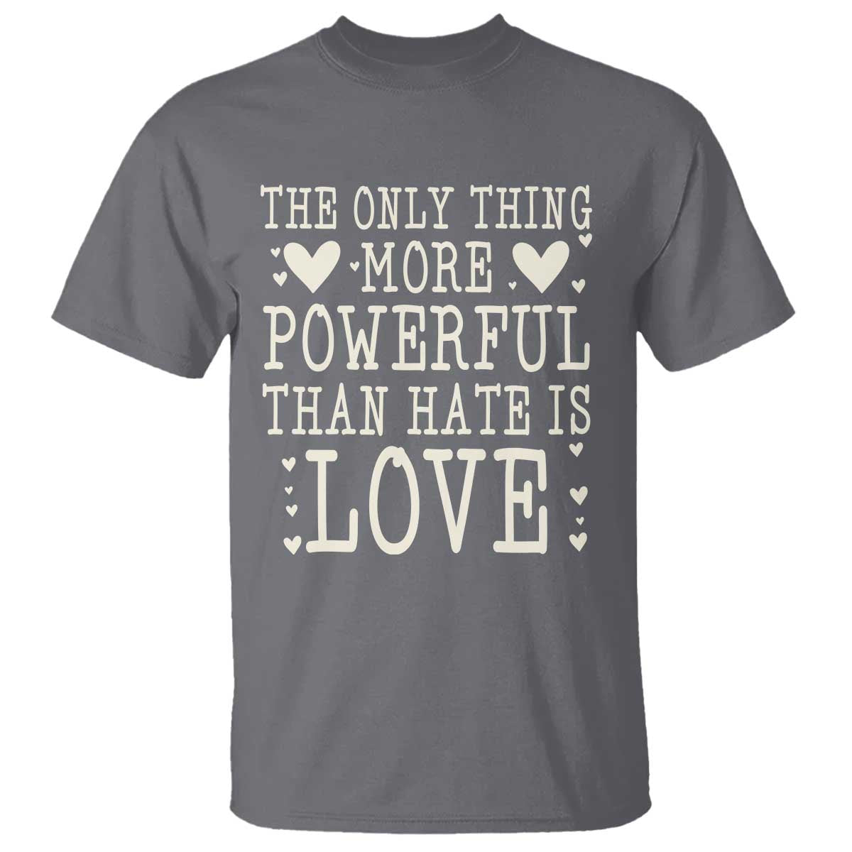 The Only Thing More Powerful Than Hate Is Love T Shirt Whimsical Heart Typography Bunny Inspirational Statement TS02 Charcoal Print Your Wear