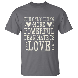 The Only Thing More Powerful Than Hate Is Love T Shirt Whimsical Heart Typography Bunny Inspirational Statement TS02 Charcoal Print Your Wear