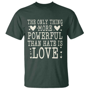 The Only Thing More Powerful Than Hate Is Love T Shirt Whimsical Heart Typography Bunny Inspirational Statement TS02 Dark Forest Green Print Your Wear