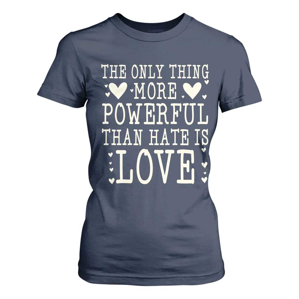 The Only Thing More Powerful Than Hate Is Love T Shirt For Women Whimsical Heart Typography Bunny Inspirational Statement TS02 Navy Print Your Wear