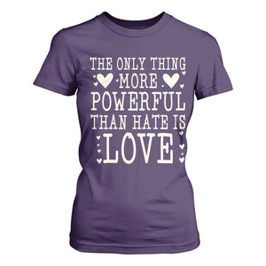 The Only Thing More Powerful Than Hate Is Love T Shirt For Women Whimsical Heart Typography Bunny Inspirational Statement TS02 Purple Print Your Wear