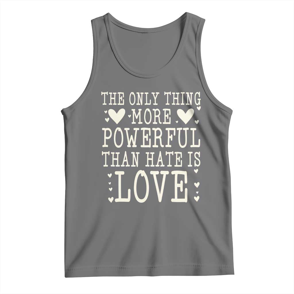The Only Thing More Powerful Than Hate Is Love Tank Top Whimsical Heart Typography Bunny Inspirational Statement TS02 Black Heather Print Your Wear