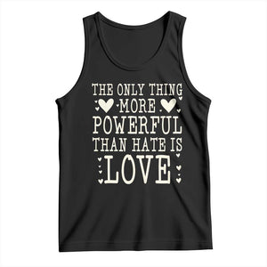 The Only Thing More Powerful Than Hate Is Love Tank Top Whimsical Heart Typography Bunny Inspirational Statement TS02 Black Print Your Wear