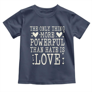 The Only Thing More Powerful Than Hate Is Love Toddler T Shirt Whimsical Heart Typography Bunny Inspirational Statement TS02 Navy Print Your Wear