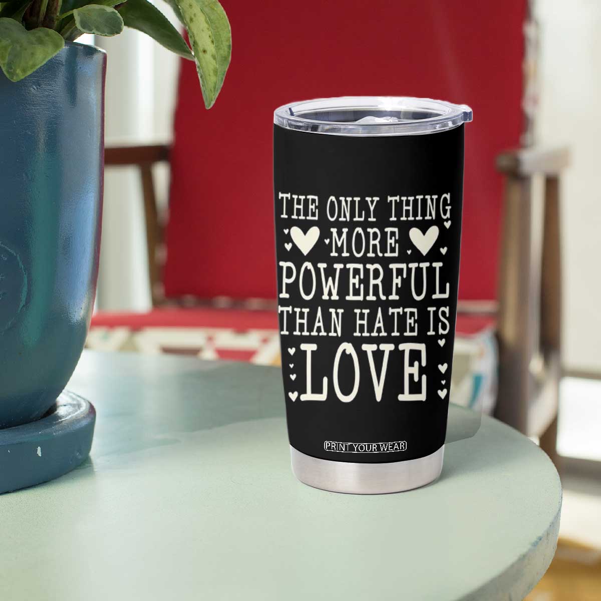 The Only Thing More Powerful Than Hate Is Love Tumbler Cup Whimsical Heart Typography Bunny Inspirational Statement TS02 Print Your Wear