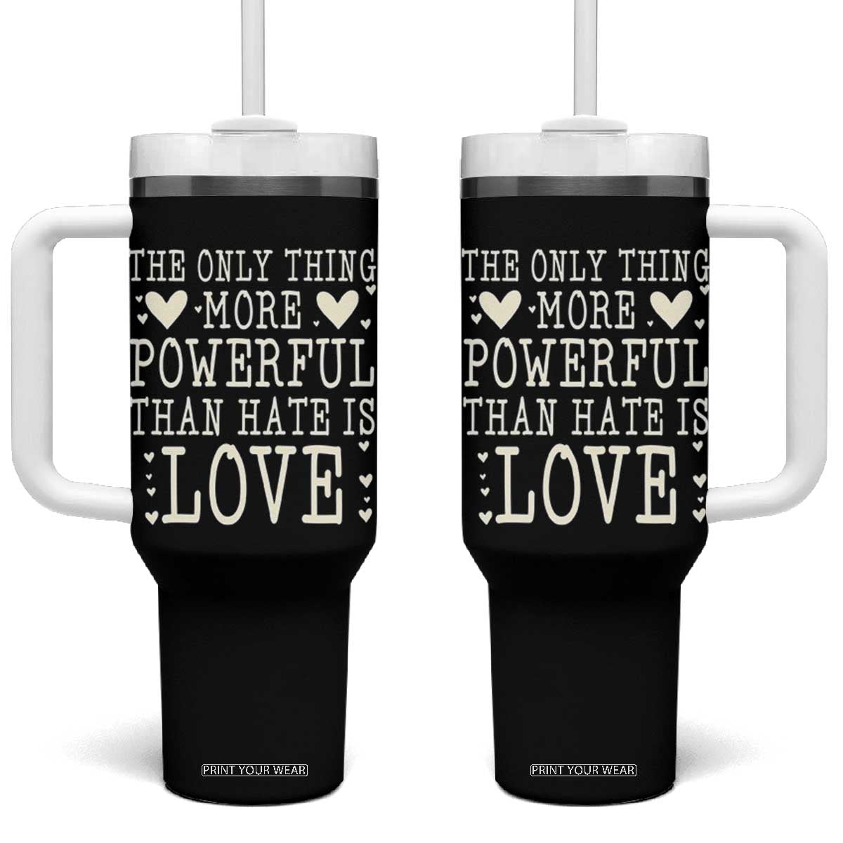 The Only Thing More Powerful Than Hate Is Love Tumbler With Handle Whimsical Heart Typography Bunny Inspirational Statement TS02 One Size: 40 oz Black Print Your Wear